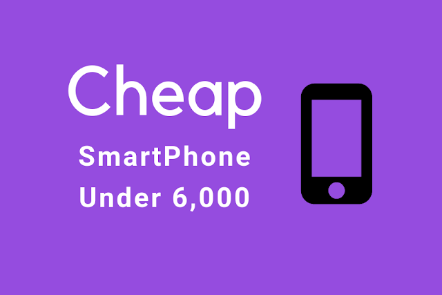 Best Cheap Smartphone Under 6,000