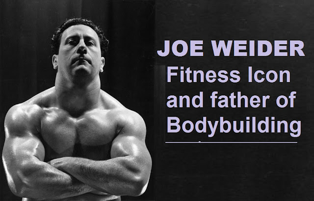 Joe Weider Father of Bodybuilding