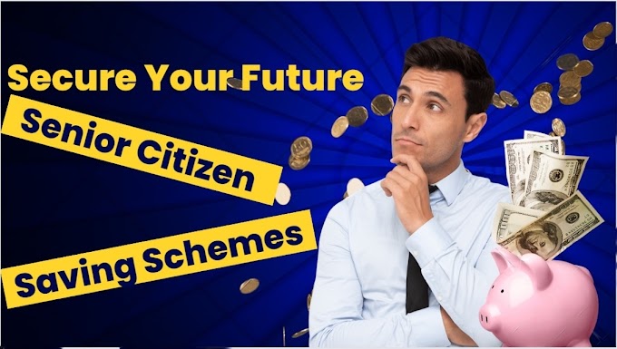 Secure Your Future: A Comprehensive Guide to Senior Citizen Saving Schemes in India