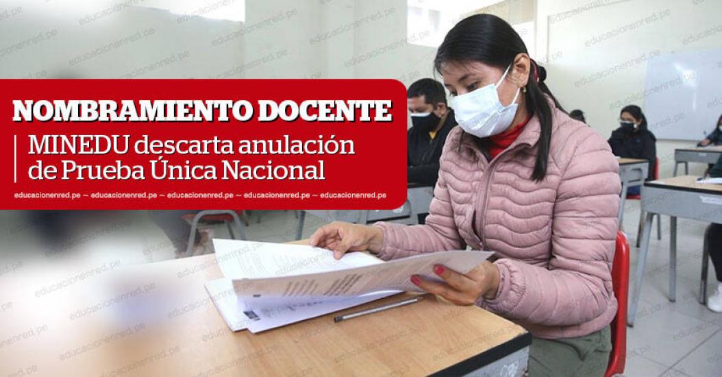 MINEDU descarta anulación del examen para Nombramiento Docente, informó Carlos Gallardo, Ministro de Educación