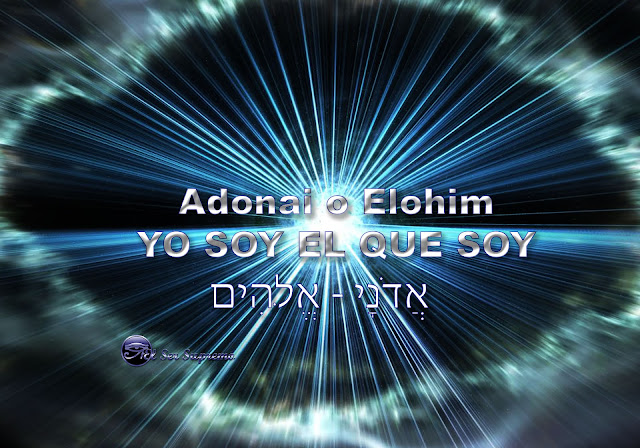 Adonai o Elohim - YO SOY EL QUE SOY HaAdonim - Señor de Señores