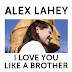 Alex Lahey - I Love You Like a Brother [iTunes Plus AAC M4A]