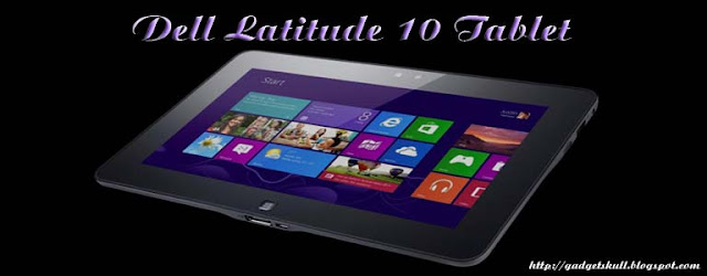 Dell Latitude 10 tablet, Dell Latitude 10 windows 8, Dell Latitude 10 price, Dell Latitude 10 specs, Dell Latitude 10 features