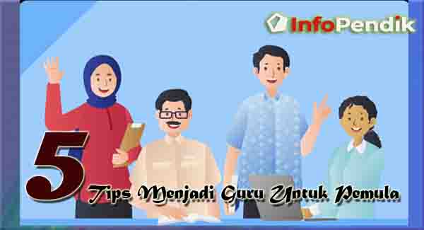 Tips Menjadi Guru Untuk Pemula