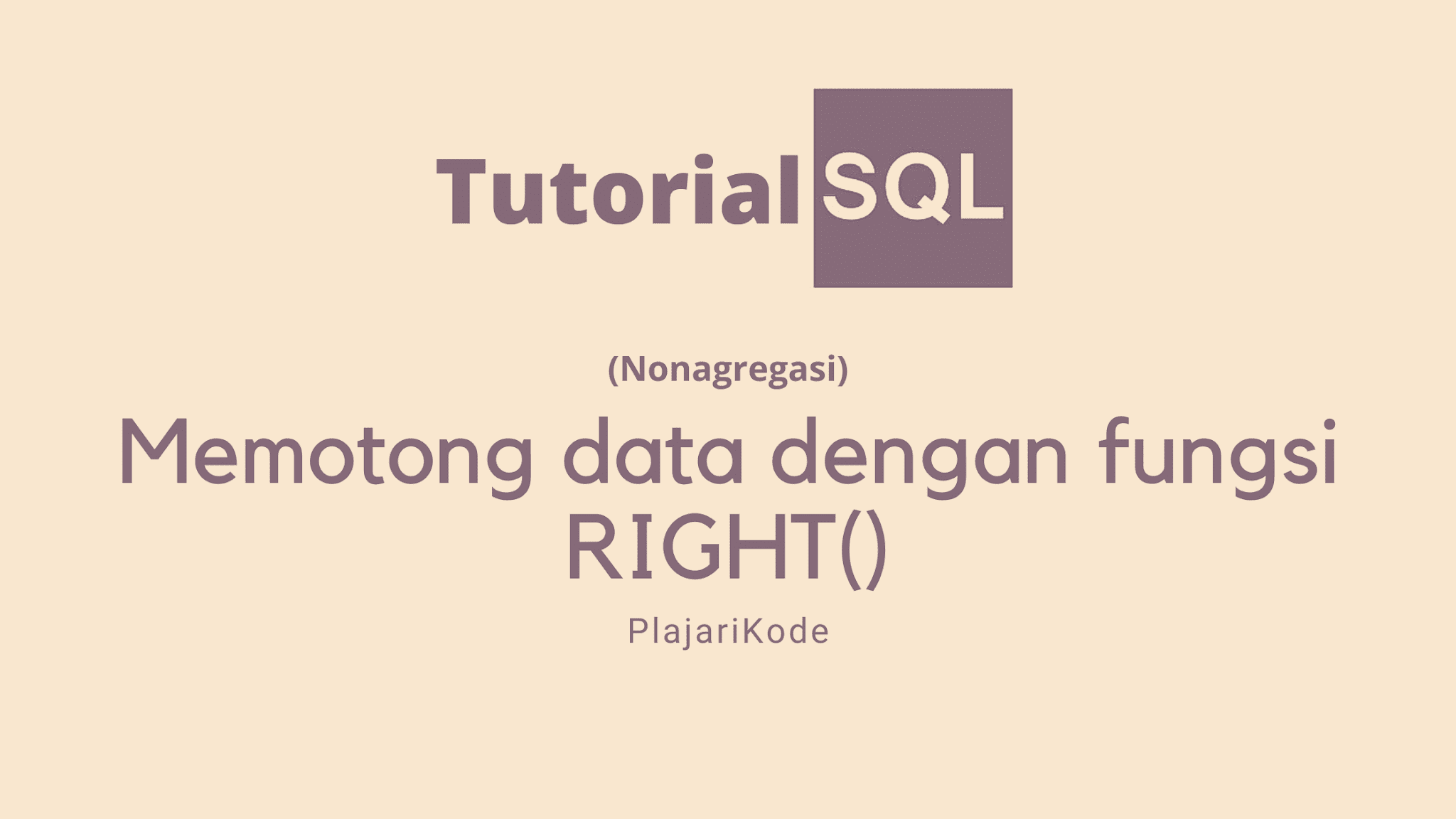 PlajariKode - Menggunakan fungsi RIGHT() pada SQL
