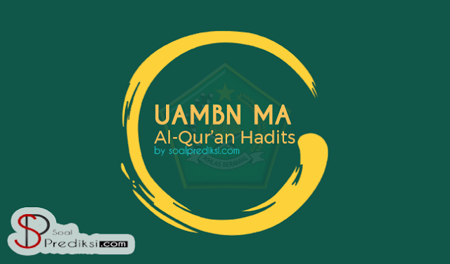  di kesempatan kali ini admin soalprediksi Latihan Soal UAMBN Al Qur'an Hadits MA 2019 dan Jawabannya (+Pdf)