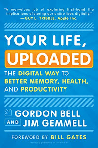 Your Life, Uploaded: The Digital Way to Better Memory, Health, and Productivity (English Edition)