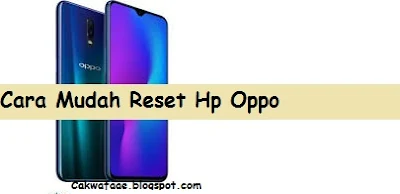 Cara Reset Hp Oppo Tanpa Lemot