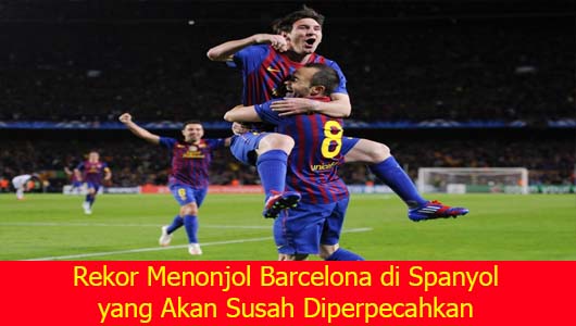 Rekor Menonjol Barcelona di Spanyol yang Akan Susah Diperpecahkan