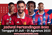 JADWAL PERTANDINGAN BOLA TANGGAL 31 JULI - 01 AGUSTUS 2023