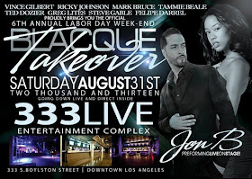 The Blacque Takeover 2013 coming to The 333 Live Entertainment Complex Aug. 31st Labor Day Weekend featuring R&B Sensation Jon B. Early Bird. The Blacque Takeover 2013 coming to The 333 Live Entertainment Complex Aug. 31st Labor Day Weekend featuring R&B Sensation Jon B. Early Bird.
