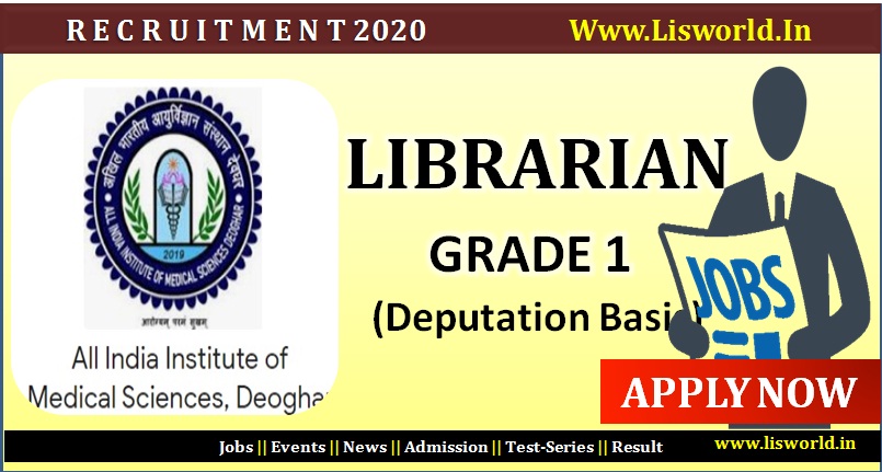  Recruitment for Librarian Grade – I (Deputation Basis) at AIIMS Deoghar 