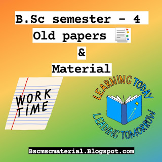 B.Sc semester  4 old papers, Bachelor of science semester 4 all subject materials, hngu B.Sc semester 4 papers, B.Sc semester 4 materials. B.Sc semest