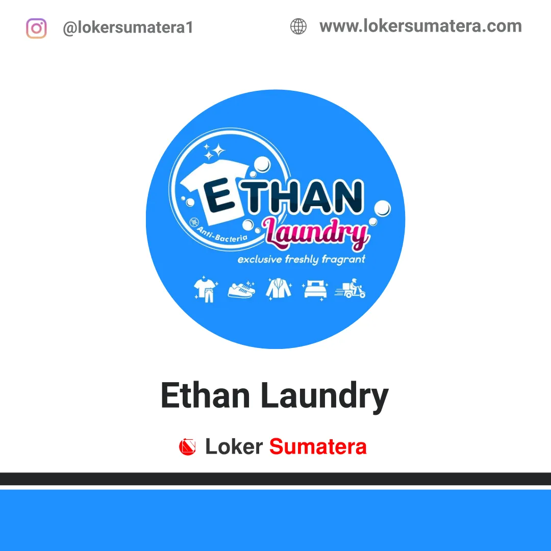 Lowongan Kerja Ethan Laundry Pekanbaru Februari 2020