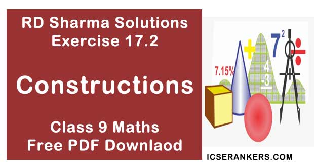 Chapter 17 Constructions RD Sharma Solutions Exercise 17.2 Class 9 Maths