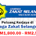 JAWATAN KOSONG TERBARU DI LEMBAGA ZAKAT SELANGOR - GAJI RM1,800.00 - RM2,500.00