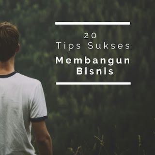 20 Tips Agar Sukses Membangun Bisnis