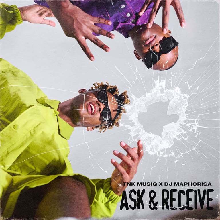 TNK MusiQ & DJ Maphorisa – Ask & Receive EP 2024