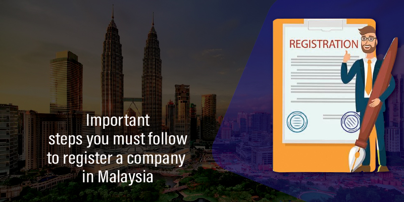 Follow these important steps to register a company in Malaysia