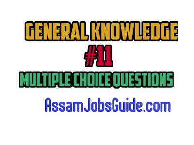 General Knowledge General Knowledge : Multiple Choice Questions (MCQ) : Assam Jobs Guide