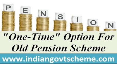"One-Time" Option For Old Pension Scheme