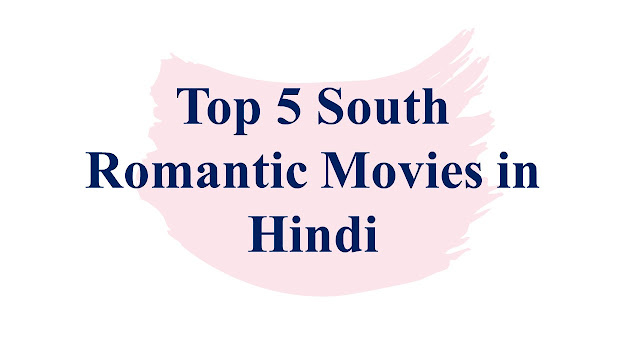 Top 5 South Romentic Movies in Hindi
