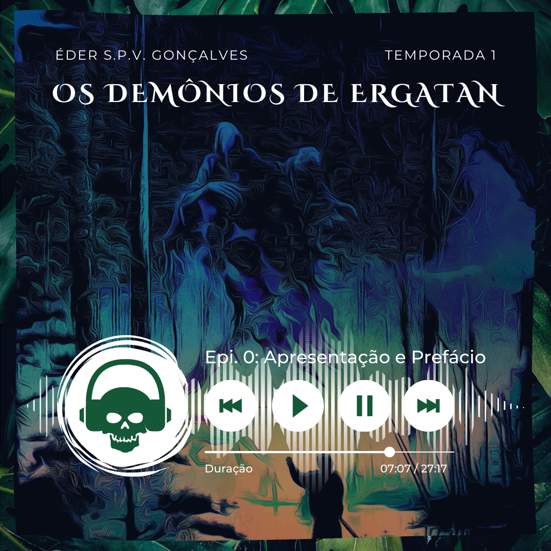 Apresentação e Prefácio: Os Demônios de Ergatan - E0T1