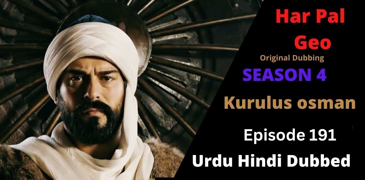 Recent,kurulus osman urdu season 4 episode 191 in Urdu,kurulus osman season 4 urdu Har pal Geo,kurulus osman urdu season 4 episode 191  in Urdu and Hindi Har Pal Geo,