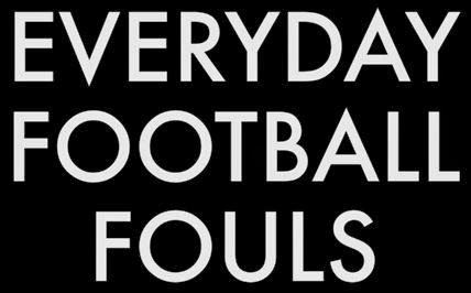 Must See: Everyday Football Fouls