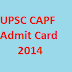 UPSC CAPF Admit Card/Hall ticket 2014 Download Exam date