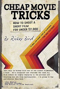 Cheap Movie Tricks: How To Shoot A Short Film For Under $2,000 (Filmmaker gift)