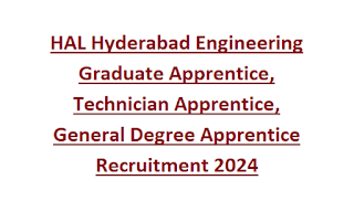 HAL Hyderabad Engineering Graduate Apprentice, Technician Apprentice, General Degree Apprentice Recruitment 2024