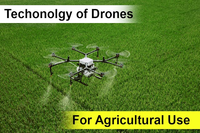 The Technology of Drones for Agricultural Use
