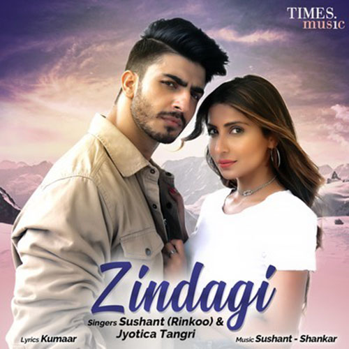 Zindagi Lyrics – Sushant (Rinkoo) & Jyotica Tangri