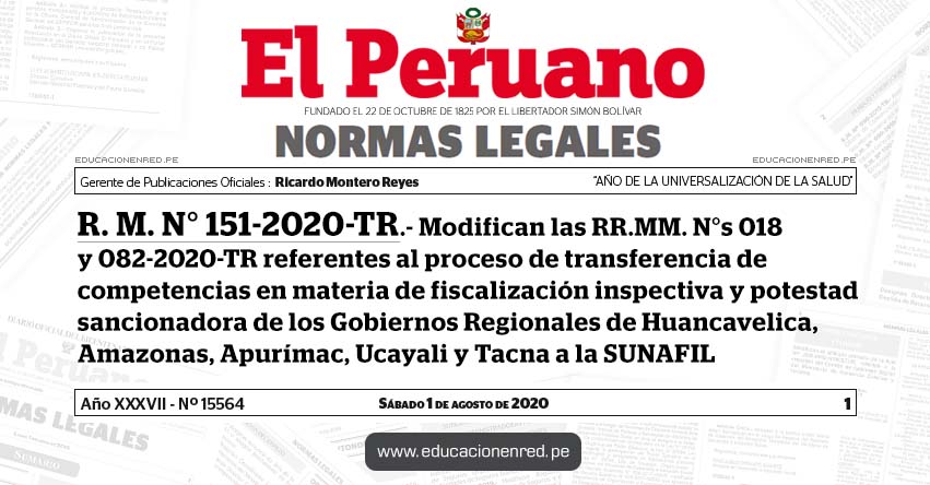 R. M. N° 151-2020-TR.- Modifican las RR.MM. N°s 018 y 082-2020-TR referentes al proceso de transferencia de competencias en materia de fiscalización inspectiva y potestad sancionadora de los Gobiernos Regionales de Huancavelica, Amazonas, Apurímac, Ucayali y Tacna a la SUNAFIL