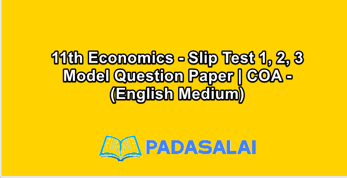 11th Economics - Slip Test 1, 2, 3 Model Question Paper | COA - (English Medium)