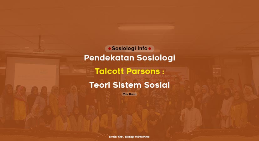 Pendekatan Sosiologi Talcott Parsons : Teori Sistem Sosial