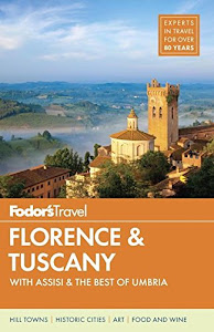 Fodor's Florence & Tuscany: with Assisi & the Best of Umbria (Full-color Travel Guide)