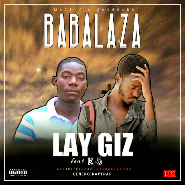 Lay Giz ft K-5 _ Babalaza [♪Goro Music♪]