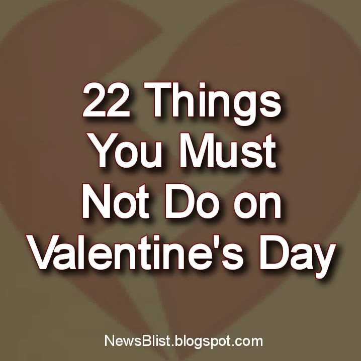 Relationship Tips: 22 Things You Must Not Do on Valentine's Day - Advice for Love Partners (Men and Women)