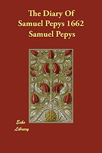 The Diary of Samuel Pepys 1662