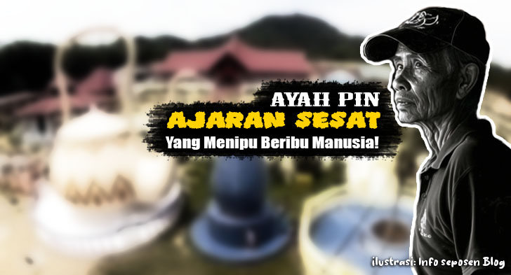 Ayah pin: ajaran sesat yang menipu beribu manusia!