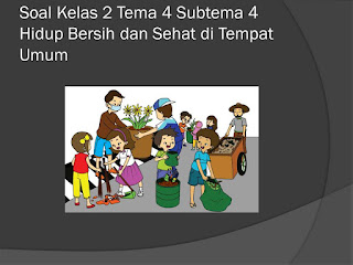 Soal Tematik Kelas 2 Tema 4 Subtema 2 Hidup Bersih dan Sehat