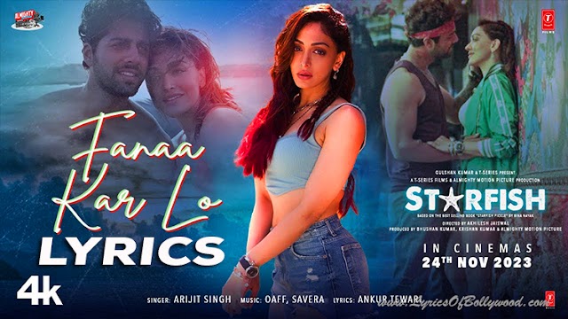 Fanaa Kar Lo Song Lyrics | Starfish | Khushalii Kumar, Ehan Bhat | OAFF, Savera, Arijit Singh