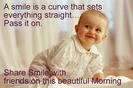 Good Morning Quotes For Friends: a smile is a curve that sets everything straight, pass it on