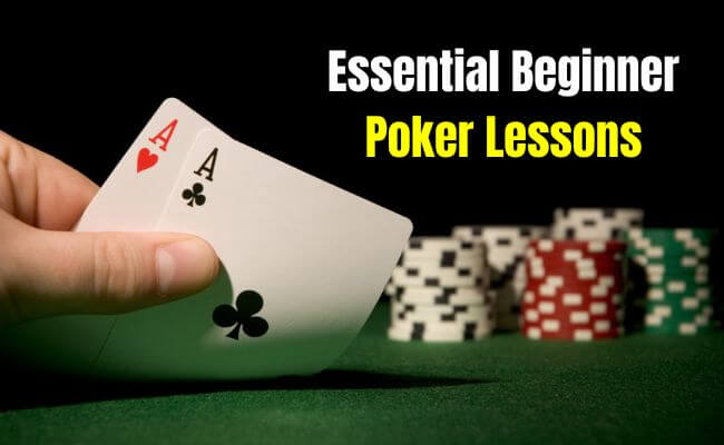 5 Poker Lessons All Beginners Need to Know
