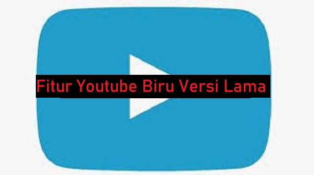 Youtube Biru Versi Lama