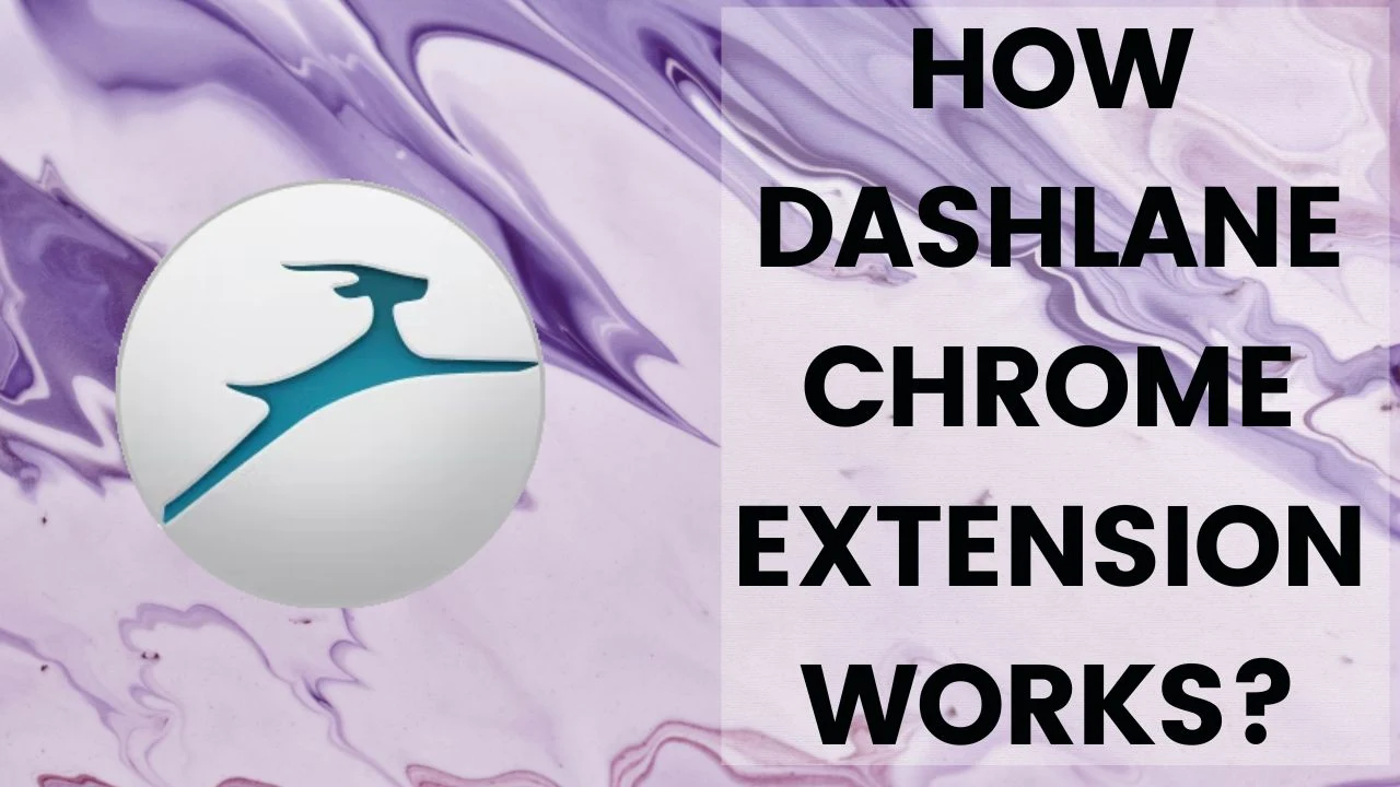 How Dashlane Chrome Extension work