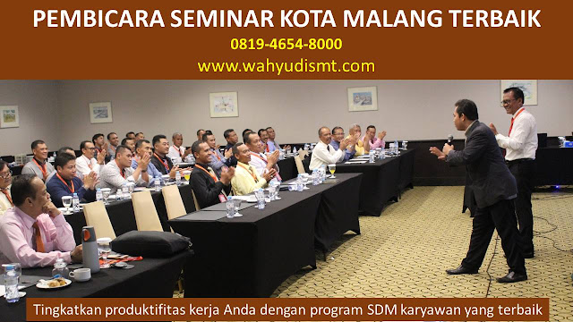 PEMBICARA SEMINAR KOTA MALANG TERBAIK, PELATIHAN SDM KOTA MALANG, TRAINING SDM KOTA MALANG TERBAIK, TRAINING PUBLIC SPEAKING KOTA MALANG, TRAINING LEADERSHIP KOTA MALANG, PELATIHAN LEADERSHIP KOTA MALANG TERBAIK, MOTIVATOR KOTA MALANG TERBAIK