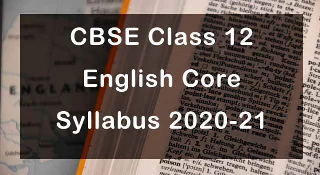 CBSE Class 12 English Core Syllabus 2020-21